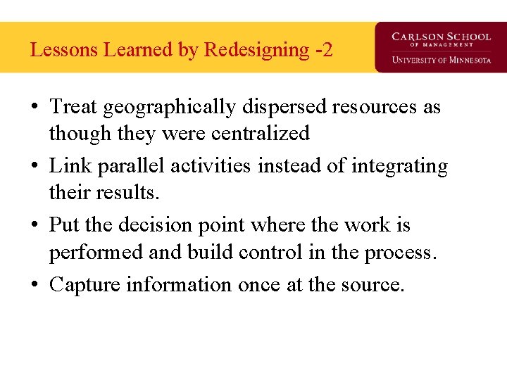 Lessons Learned by Redesigning -2 • Treat geographically dispersed resources as though they were