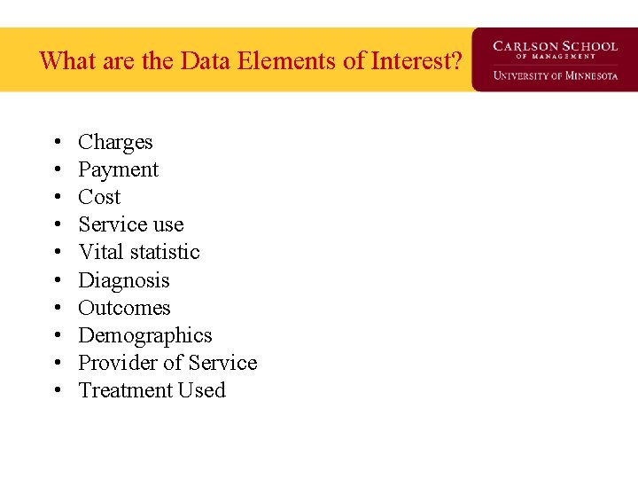 What are the Data Elements of Interest? • • • Charges Payment Cost Service