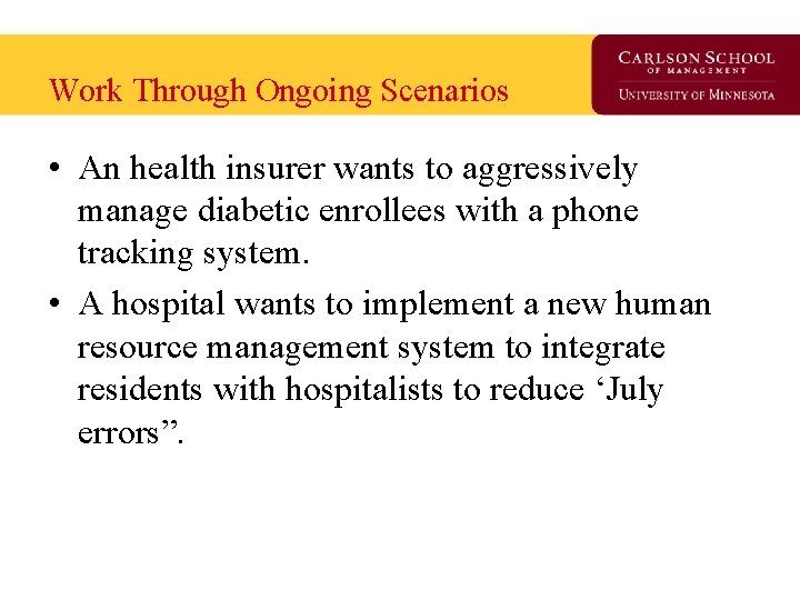 Work Through Ongoing Scenarios • An health insurer wants to aggressively manage diabetic enrollees