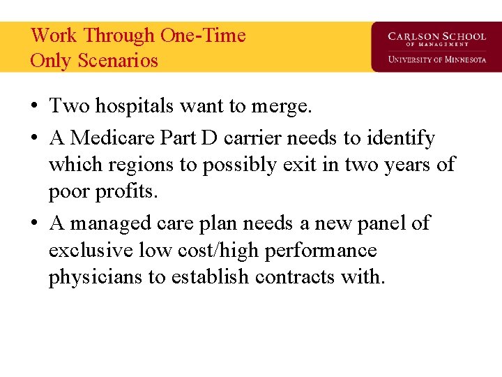 Work Through One-Time Only Scenarios • Two hospitals want to merge. • A Medicare