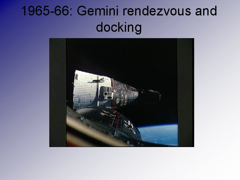 1965 -66: Gemini rendezvous and docking 