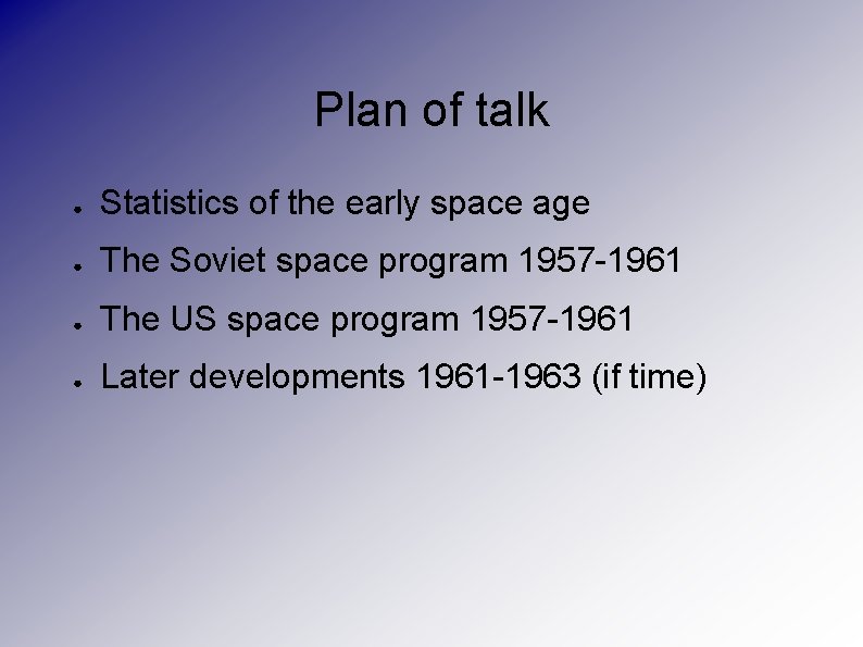 Plan of talk ● Statistics of the early space age ● The Soviet space