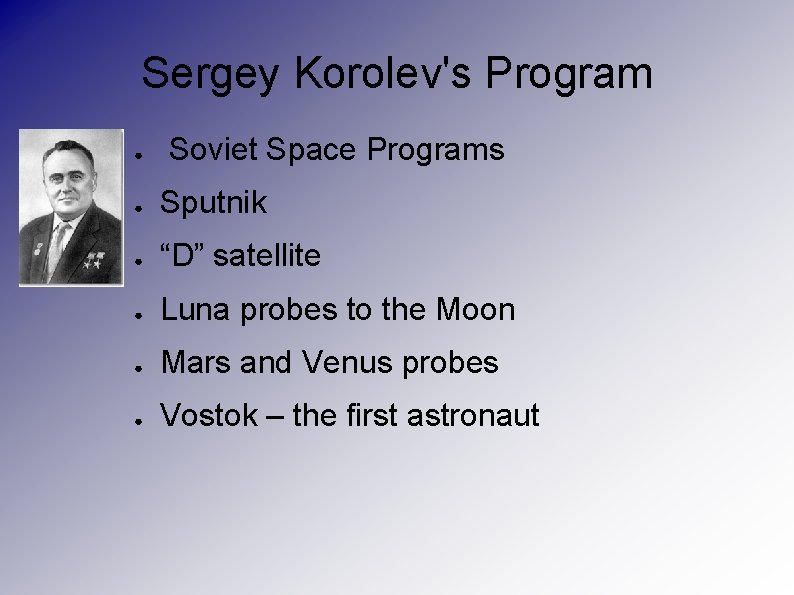 Sergey Korolev's Program ● Soviet Space Programs ● Sputnik ● “D” satellite ● Luna