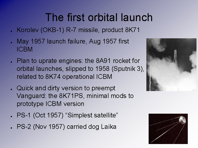 The first orbital launch ● ● Korolev (OKB-1) R-7 missile, product 8 K 71
