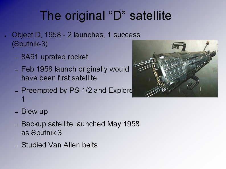 The original “D” satellite ● Object D, 1958 - 2 launches, 1 success (Sputnik-3)