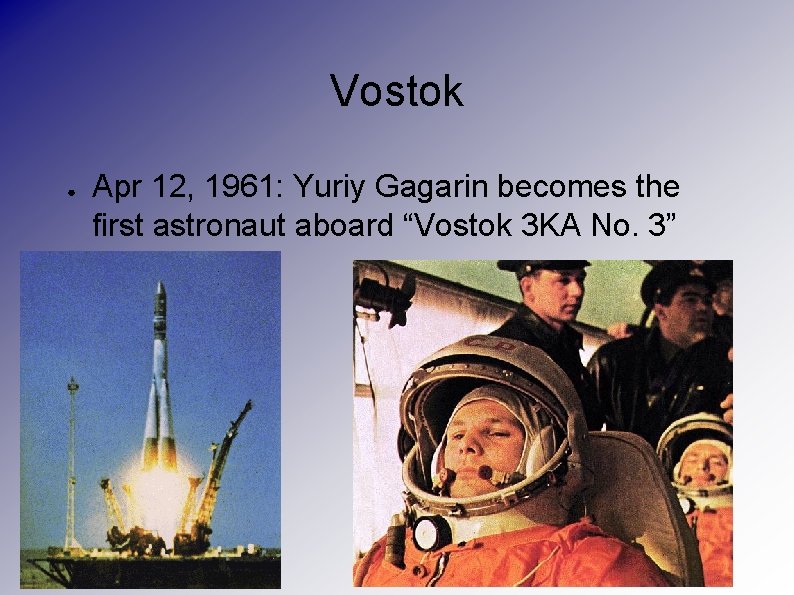 Vostok ● Apr 12, 1961: Yuriy Gagarin becomes the first astronaut aboard “Vostok 3