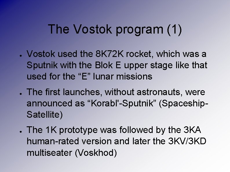 The Vostok program (1) ● ● ● Vostok used the 8 K 72 K