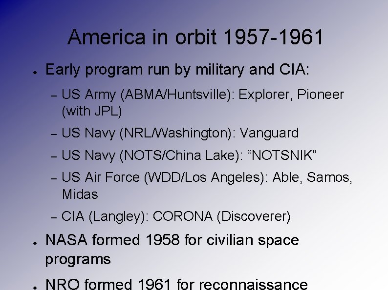 America in orbit 1957 -1961 ● ● Early program run by military and CIA: