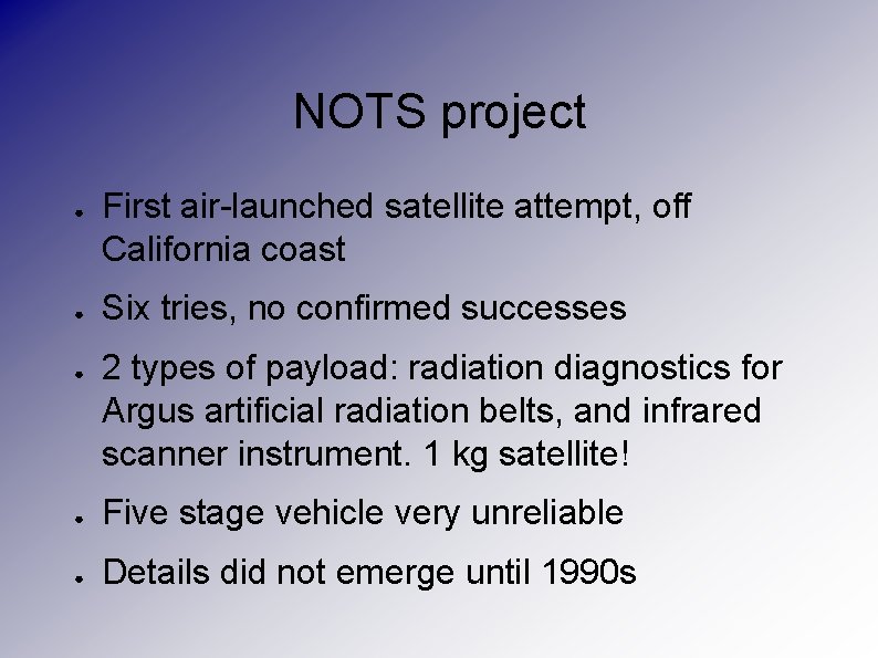 NOTS project ● ● ● First air-launched satellite attempt, off California coast Six tries,