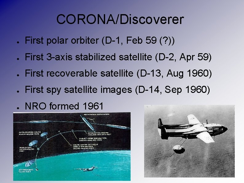 CORONA/Discoverer ● First polar orbiter (D-1, Feb 59 (? )) ● First 3 -axis