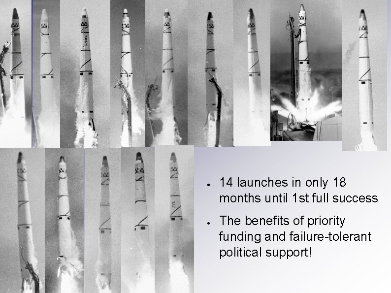 ● ● 14 launches in only 18 months until 1 st full success The