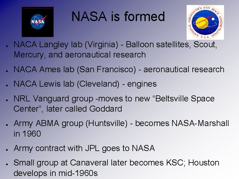 NASA is formed ● NACA Langley lab (Virginia) - Balloon satellites, Scout, Mercury, and