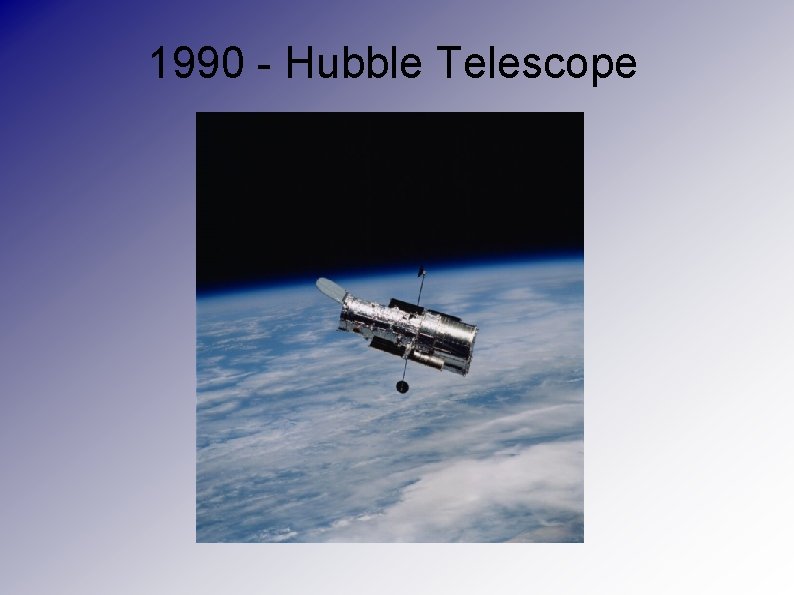 1990 - Hubble Telescope 