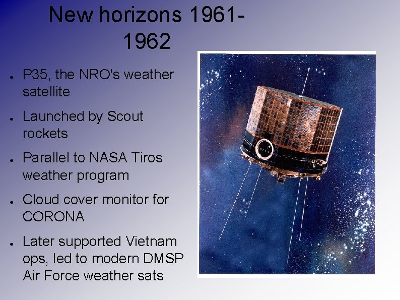 New horizons 19611962 ● ● ● P 35, the NRO's weather satellite Launched by
