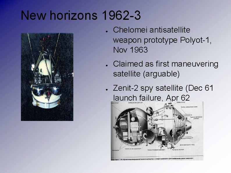 New horizons 1962 -3 ● ● ● Chelomei antisatellite weapon prototype Polyot-1, Nov 1963