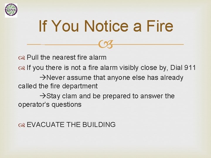 If You Notice a Fire Pull the nearest fire alarm If you there is