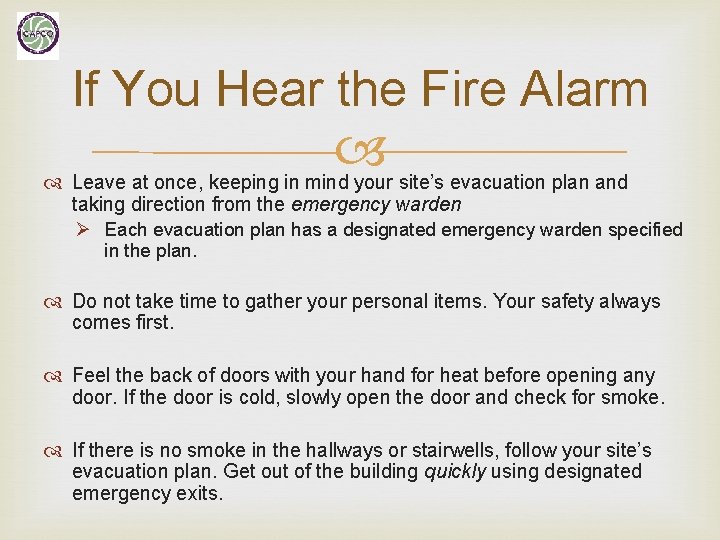If You Hear the Fire Alarm Leave at once, keeping in mind your site’s