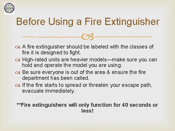 Before Using a Fire Extinguisher A fire extinguisher should be labeled with the classes
