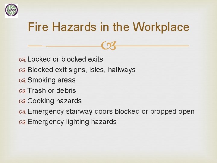 Fire Hazards in the Workplace Locked or blocked exits Blocked exit signs, isles, hallways