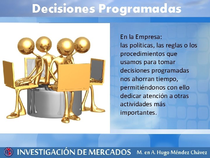 Decisiones Programadas En la Empresa: las políticas, las reglas o los procedimientos que usamos