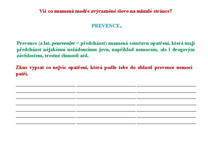 Víš co znamená modře zvýrazněné slovo na minulé stránce? PREVENCE. Prevence (z lat. praevenire