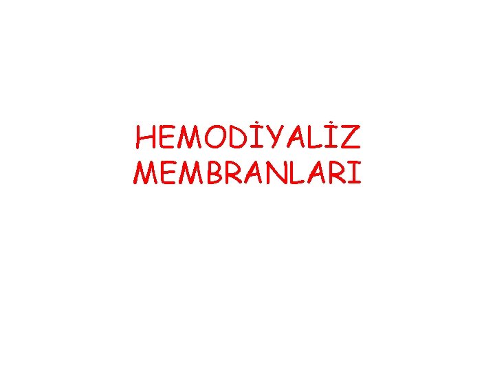 HEMODİYALİZ MEMBRANLARI 