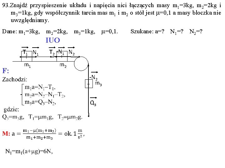 93. Znajdź przyspieszenie układu i napięcia nici łączących masy m 1=3 kg, m 2=2