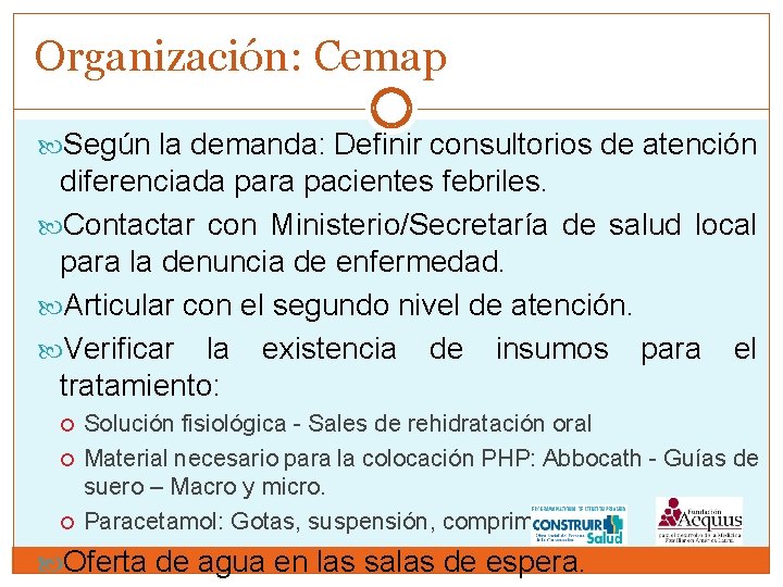 Organización: Cemap Según la demanda: Definir consultorios de atención diferenciada para pacientes febriles. Contactar