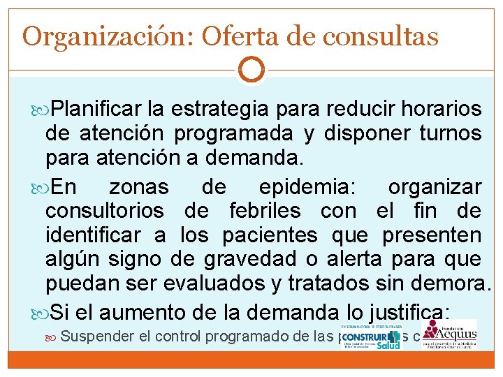 Organización: Oferta de consultas Planificar la estrategia para reducir horarios de atención programada y