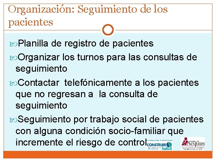 Organización: Seguimiento de los pacientes Planilla de registro de pacientes Organizar los turnos para