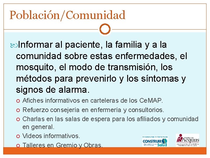 Población/Comunidad Informar al paciente, la familia y a la comunidad sobre estas enfermedades, el