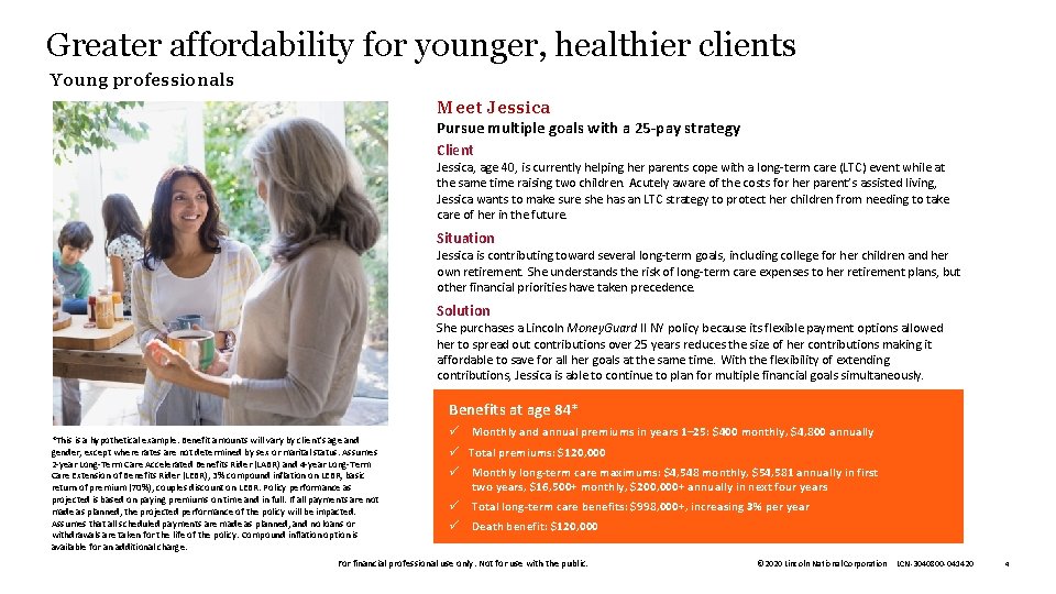 Greater affordability for younger, healthier clients Young professionals Meet Jessica Pursue multiple goals with