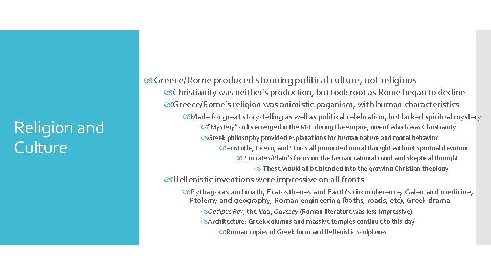 Greece/Rome produced stunning political culture, not religious Christianity was neither’s production, but took Greece/Rome produced stunning political culture, not religious Christianity was neither’s production, but took