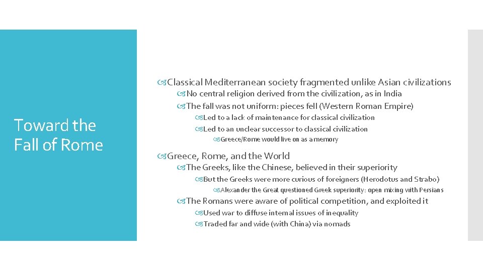 Classical Mediterranean society fragmented unlike Asian civilizations No central religion derived from the Classical Mediterranean society fragmented unlike Asian civilizations No central religion derived from the