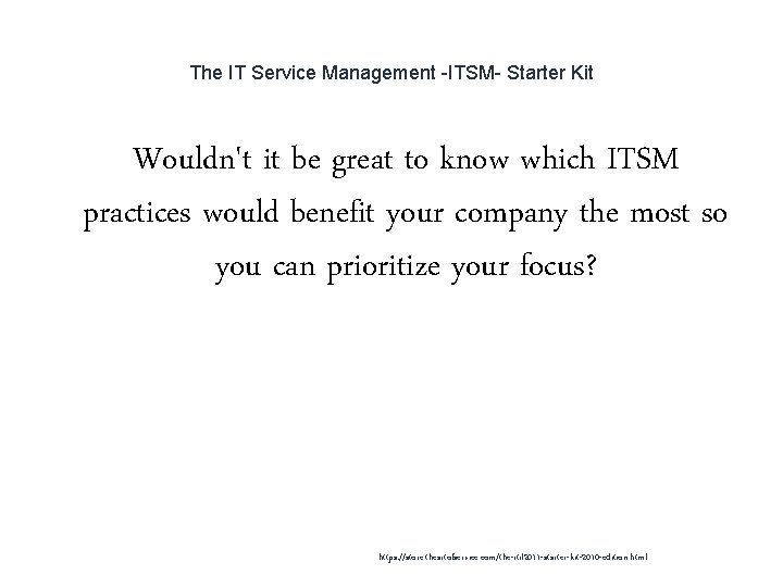 The IT Service Management -ITSM- Starter Kit Wouldn't it be great to know which