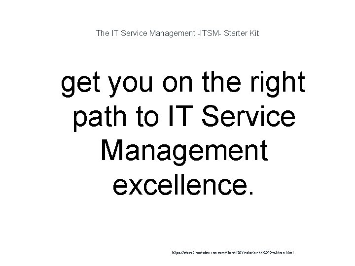 The IT Service Management -ITSM- Starter Kit 1 get you on the right path
