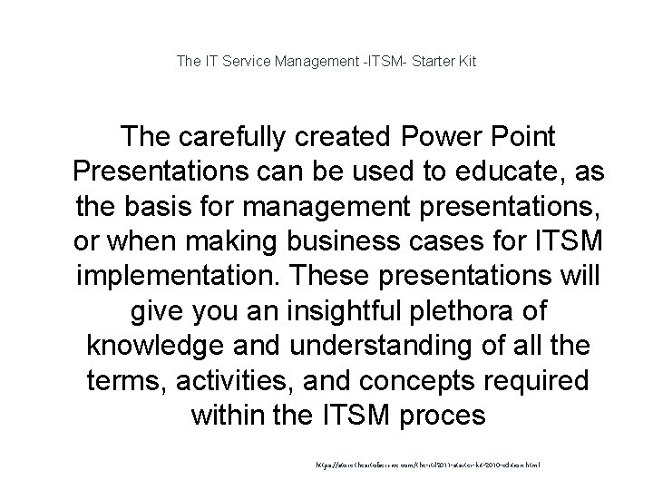 The IT Service Management -ITSM- Starter Kit The carefully created Power Point Presentations can