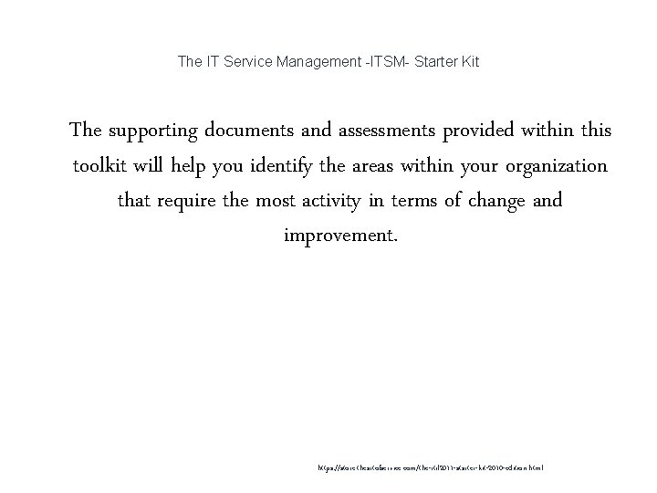 The IT Service Management -ITSM- Starter Kit 1 The supporting documents and assessments provided