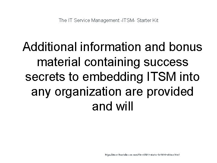 The IT Service Management -ITSM- Starter Kit 1 Additional information and bonus material containing