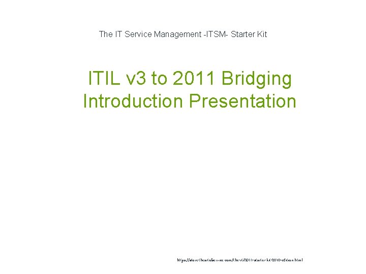 The IT Service Management -ITSM- Starter Kit 1 ITIL v 3 to 2011 Bridging