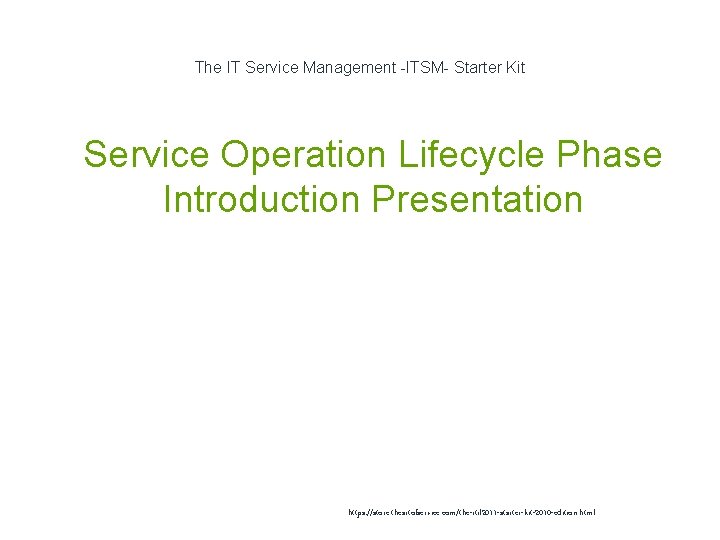 The IT Service Management -ITSM- Starter Kit 1 Service Operation Lifecycle Phase Introduction Presentation