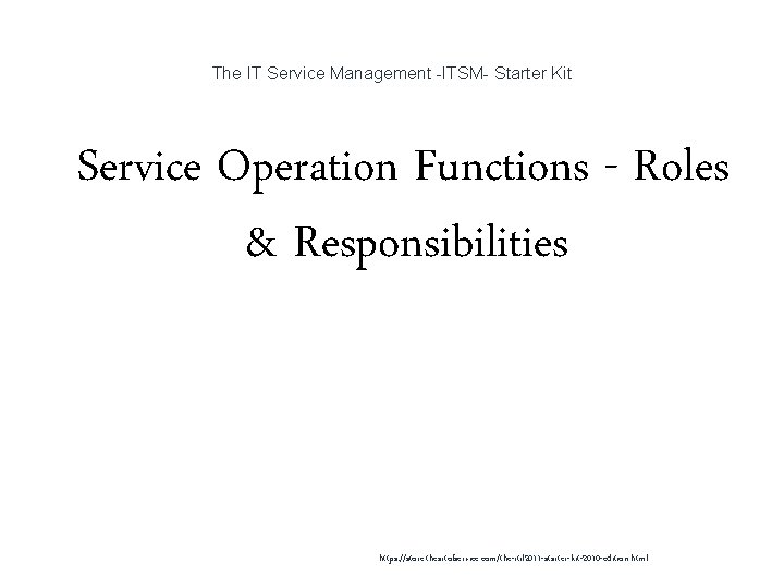 The IT Service Management -ITSM- Starter Kit 1 Service Operation Functions - Roles &