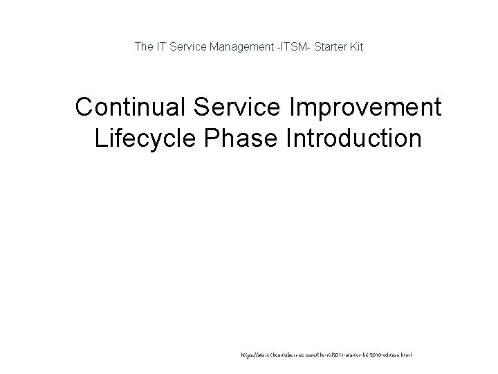 The IT Service Management -ITSM- Starter Kit 1 Continual Service Improvement Lifecycle Phase Introduction