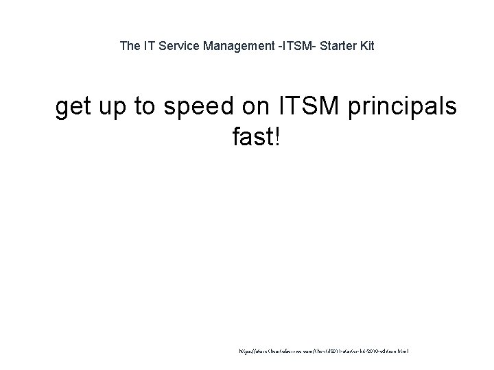 The IT Service Management -ITSM- Starter Kit 1 get up to speed on ITSM