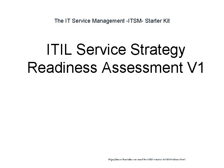 The IT Service Management -ITSM- Starter Kit ITIL Service Strategy Readiness Assessment V 1