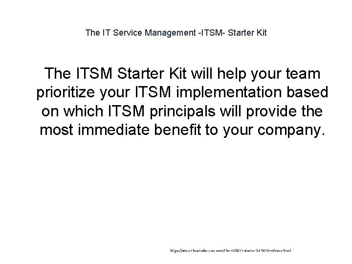 The IT Service Management -ITSM- Starter Kit 1 The ITSM Starter Kit will help