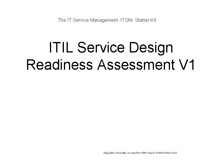 The IT Service Management -ITSM- Starter Kit ITIL Service Design Readiness Assessment V 1