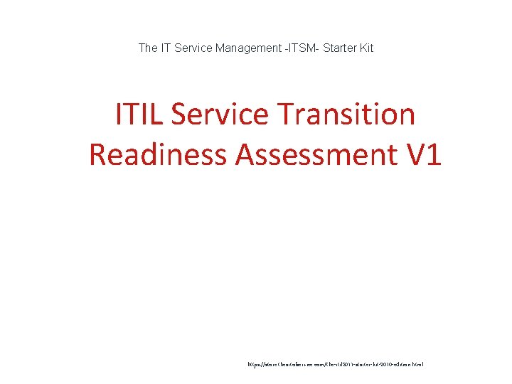 The IT Service Management -ITSM- Starter Kit ITIL Service Transition Readiness Assessment V 1