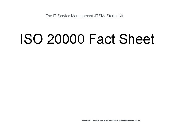 The IT Service Management -ITSM- Starter Kit 1 ISO 20000 Fact Sheet https: //store.