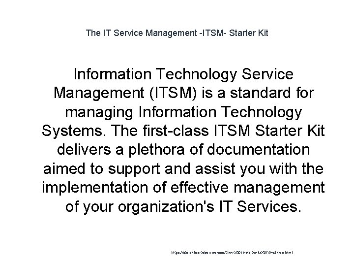The IT Service Management -ITSM- Starter Kit Information Technology Service Management (ITSM) is a